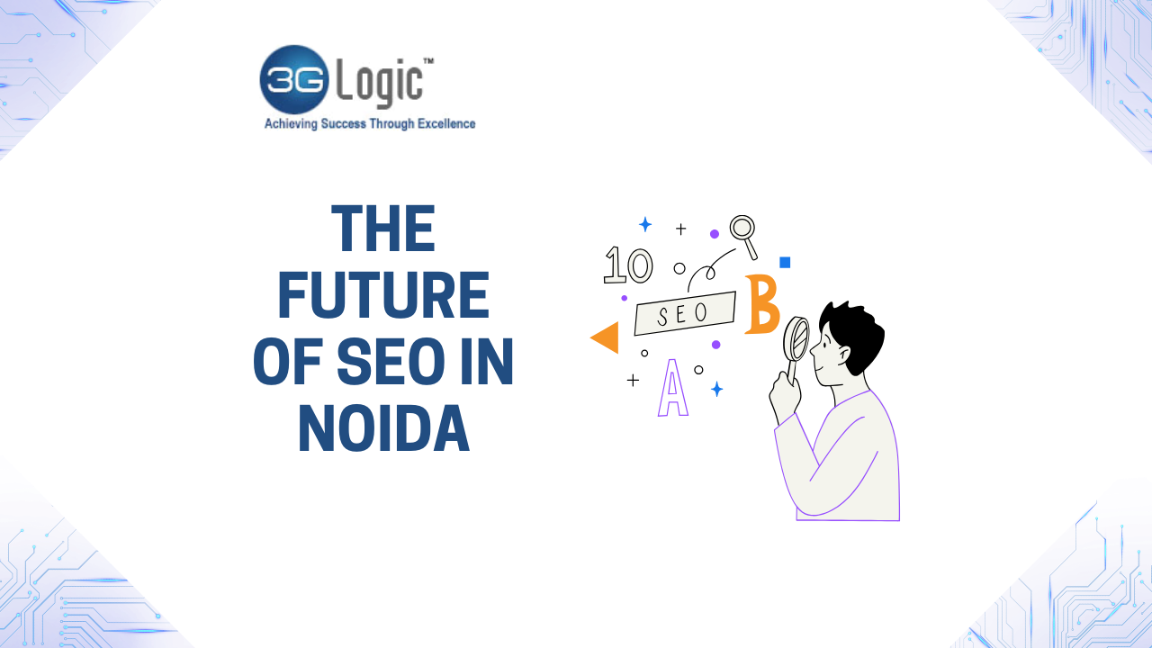 The Future of SEO in Noida: Trends and Innovations to Watch